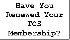 Text Box: Have You Renewed Your TGS Membership?